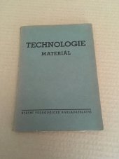 kniha Technologie Materiál : Učeb. text pro prům. školy strojnické se čtyřletým studiem, SPN 1954