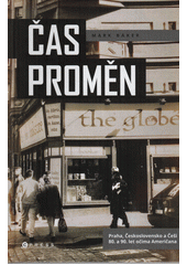 kniha Čas proměn Praha, Československo a Češi 80. a 90. let očima Američana, CPress 2021