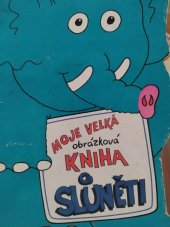 kniha Moje velká obrázková kniha o slůněti, Rebo 1997