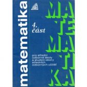 kniha Matematika pro střední odborné školy a studijní obory středních odborných učilišť. Část 4., SPN 1989