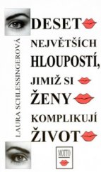 kniha Deset největších hloupostí, jimiž si ženy komplikují život, Motto 2004