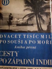 kniha Dvacet tisíc mil po souši a po moři. Kniha I, - Cesty po Západní Indii., J. Otto 1929