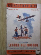 kniha Létáme bez motoru Návod k stavbě modelů větroňů a podstata plachtění : S nákresy a plánky, Josef Hokr 1938