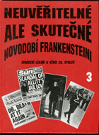 kniha Neuvěřitelné, ale skutečné 3. - Novodobí Frankensteini, zvrácení lékaři a vědci 20. století, Perfekt 1995