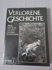 kniha Verlorene Geschichte Bilder und Texte aus dem heutigen Sudetenland, Bund Verlag  1985