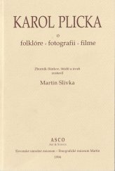 kniha Karol Plicka o folklóre, fotografii, filme zborník článkov, štúdií a úvah, Vydavateľstvo ASCO 1994