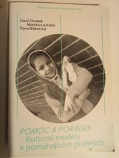 kniha Pomoc a pořádek Kulturní modely v pomáhajících profesích, Univerzita Karlova, Fakulta humanitních studií 2015
