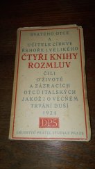 kniha Svatého Otce a učitele církve Řehoře I. Velikého Čtyři knihy rozmluv, čili, O životě a zázracích otců italských jakož i o věčném trvání duší, Družstvo přátel studia 1923