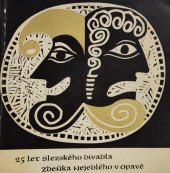 kniha 25 let Slezského divadla Zdeňka Nejedlého v Opavě 1945-1970 : [sborník], Slezské divadlo Z. Nejedlého 1971