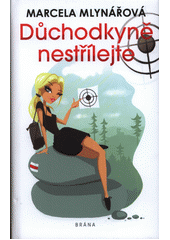 kniha Důchodkyně nestřílejte, Brána 2019