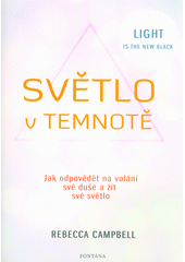 kniha Světlo v temnotě jak odpovědět na volání své duše a žít své Světlo, Fontána 2017