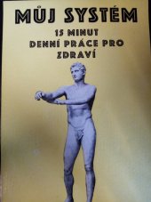 kniha Můj systém 15 minut denní práce pro zdraví, Alois Neubert 1926