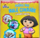 kniha Knížka pro malé cukráře Lahodné cukroví, Viacom  International Inc. 2013