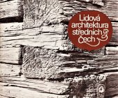 kniha Lidová architektura středních Čech, Středočeské muzeum v Roztokách 1984