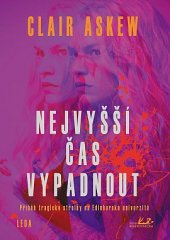 kniha Nejvyšší čas vypadnout Příběh tragické střelby na Edinburské univerzitě, Leda 2021