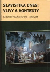 kniha Slavistika dnes: Vlivy a kontexty Konference mladých slavistů - říjen 2006, Pavel Mervart  2008