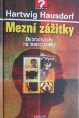kniha Mezní zážitky Dobrodružství na hranici reality, Pragma 2021