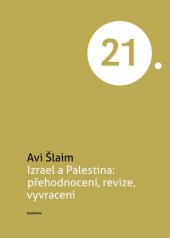 kniha Izrael a Palestina Přehodnocení, revize, vyvracení, Academia 2016