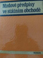 kniha Mzdové předpisy ve státním obchodě. 1. sv., Merkur 1979