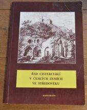 kniha Řád cisterciáků v českých zemích ve středověku sborník vydaný k 850. výročí založení kláštera v Plasech, Unicornis 1994