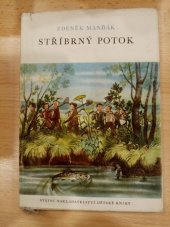 kniha Stříbrný potok Příběh 3 chlapců budovatelů a jejich pomocníků, SNDK 1953