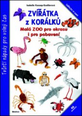 kniha Zvířátka z korálků malá zoo pro okrasu i pro pobavení : 46 původních modelů, Metafora 2012