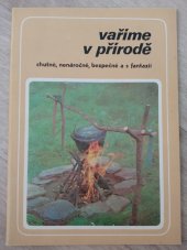kniha Vaříme v přírodě  Chutně, nenáročně, bezpečné a s fantazií , Česká stání pojišťovna 1981