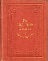 kniha Ten libý příběh z dávna , čili, Historie o Pánu Ježíši, [Společnost pro zahraniční školy nedělní] 1896