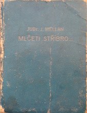 kniha Mlčeti stříbro ..., A. Hubínek 1946
