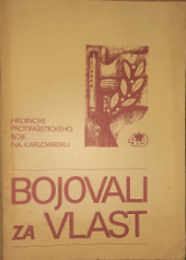 kniha Bojovali za vlast Hrdinové protifašistického boje na karlovarsku, Okresní kulturní středisko 1985