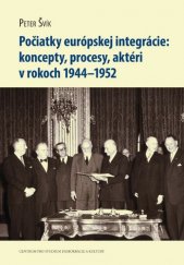 kniha Počiatky európskej integrácie: koncepty, procesy, aktéri v rokoch 1944-1952, Centrum pro studium demokracie a kultury 2015