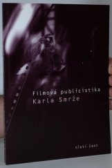 kniha Filmová publicistika Karla Smrže. [Třetí část], - Amatérský film, filmová literatura, filmové zákulisí, filmový slovník, Univerzita Palackého 2004