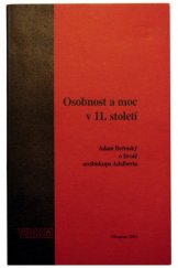 kniha Osobnost a moc v 11. století Adam Brémský o životě arcibiskupa Adalberta, Univerzita Palackého 2001