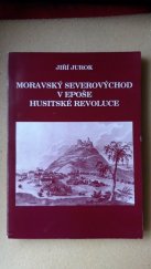 kniha Moravský severovýchod v epoše husitské revoluce Poodří a Pobečví v husitském období v letech 1378-1471, Jiří Jurok 1998