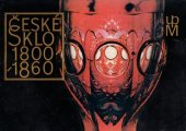 kniha České sklo 1800 - 1860, Uměleckoprůmyslové museum v Praze 1977