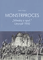 kniha Monstrproces "Stříteský a spol.", Litomyšl 1950 historická studie o síle a slabosti poválečného člověka, Regionální muzeum v Litomyšli 2004