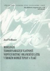 kniha Modelování termodynamických vlastností vodných roztoků organických látek v širokém rozmezí teplot a tlaků = Thermodynamic modeling of aqueous organics in a wide rande of temperatures and pressures : teze přednášky k profesorskému jmenovacímu řízení v oboru Fyzikální chemie, VUTIUM 2009