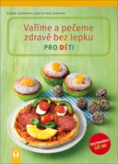 kniha Vaříme a pečeme zdravě bez lepku pro děti, Vašut 2013