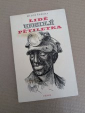 kniha Lidé, uhlí, pětiletka aneb rychloraziči a kombajnéři Ostravska v boji o černé zlato črty a rozhovory, Práce 1954