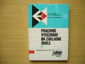 kniha Pracovní vyučování na základní škole Příspěvek k teorii a praxi, SPN 1976