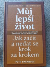 kniha Můj lepší život  52 týdnů pro spokojenější duši, zdravější vztahy a čistší mysl, PBtisk a.s., Příbram 2024