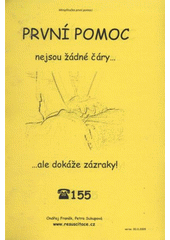 kniha První pomoc nejsou žádné čáry--, --ale dokáže zázraky! minipříručka první pomoci, O. Franěk 2009