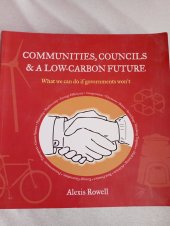 kniha Communities, Councils & a Low-Carbon Future What se can do if governments won't, Transition books  2010