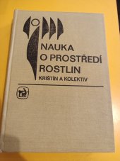 kniha Nauka o prostředí rostlin Učební text pro stř. zeměd. techn. školy stud. oborů : Zahradnictví, Vinohradnictví, Pěstitelství, SZN 1985