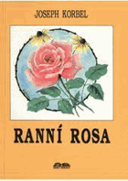 kniha Ranní rosa řada pravdivých příběhů ze života dětí, upravených k využití pro domácí pobožnosti s dětmi a mladými lidmi, Exact Service 1994