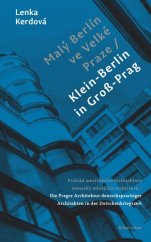 kniha Malý Berlín ve Velké Praze pražská meziválečná architektura německy mluvících architektů - Klein-Berlin in Groß-Prag : die Prager Architektur deutschsprachiger Architekten in der Zwischenkriegszeit, Arbor vitae 2022
