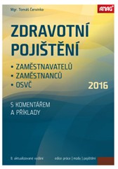 kniha Zdravotní pojištění zaměstnavatelů, zaměstnanců a OSVČ s komentářem a příklady 2016, Anag 2016