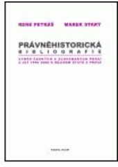 kniha Právněhistorická bibliografie výběr českých a slovenských prací z let 1990-2000 k dějinám státu a práva, Karolinum  2005