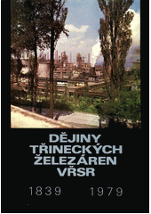 kniha Dějiny Třineckých železáren VŘSR 1839-1979, Práce 1979