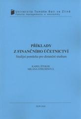 kniha Příklady z finančního účetnictví studijní pomůcka pro distanční studium, Univerzita Tomáše Bati ve Zlíně 2010